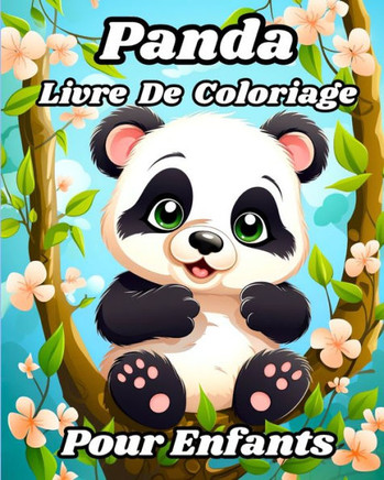 Livre de Coloriage de Panda Pour Enfants: Ours mignons et magnifiques ?colorier pour les gar?ns et les filles