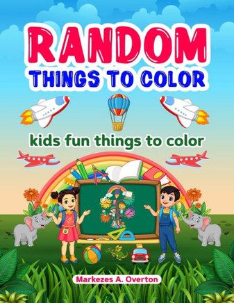 Random Things To Color: Kids Fun Things To Color