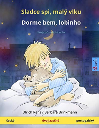 Sladce Spi, Mal?? Vlku - Dorme Bem, Lobinho (Cesk?? - Portugalsk??): Dvojjazycn?í Detsk?í Kniha (Sefa Picture Books In Two Languages) (Czech Edition)