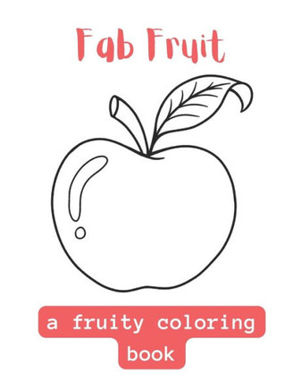 Fab Fruit: A Fruity Coloring Book