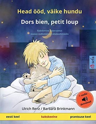 Head Ööd, Väike Hundu - Dors Bien, Petit Loup (Eesti Keel - Prantsuse Keel): Kakskeelne Lasteraamat Kaasas Audioraamat Allalaadimiseks (Sefa Picture Books In Two Languages) (Estonian Edition)