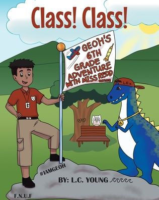 Class! Class!: Geoh's 6th Grade Adventure with Miss Redd