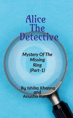Alice The Detective: Mystery of the Missing Ring (Part-1)
