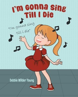 I'm Gonna Sing Till I Die