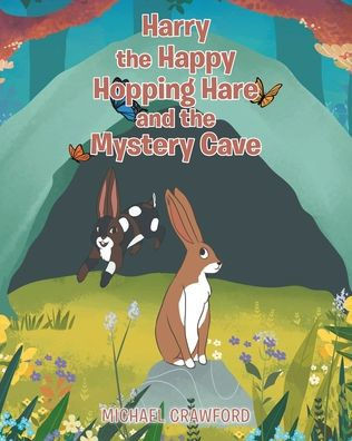 Harry the Happy Hopping Hare and the Mystery Cave