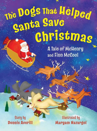 The Dogs That Helped Santa Save Christmas: A Tale of McHenry and Finn McCool