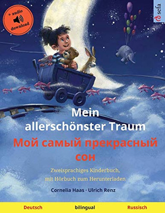 Mein Allerschönster Traum - ??? ????? ?????????? ??? (Deutsch - Russisch): Zweisprachiges Kinderbuch, Mit Hörbuch Zum Herunterladen (Sefa Bilinguale Bilderbücher) (German Edition)