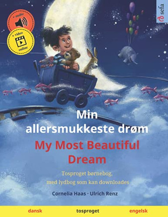 Min Allersmukkeste Drøm ? My Most Beautiful Dream (Dansk ? Engelsk): Tosproget Børnebog Med Lydbog Som Kan Downloades (Sefas Billedbøger På To Sprog ? Dansk / Engelsk) (Danish Edition)