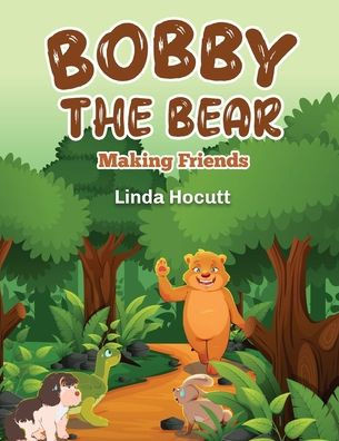 Bobby The Bear: Making Friends