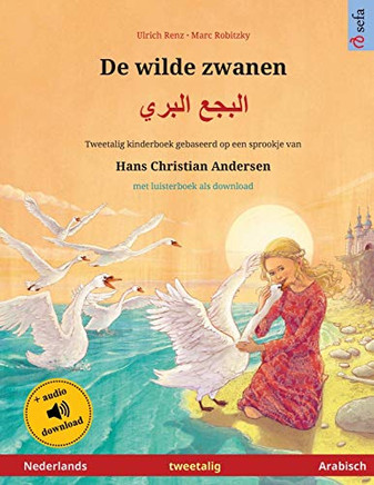 De Wilde Zwanen - ????? ????? (Nederlands - Arabisch): Tweetalig Kinderboek Naar Een Sprookje Van Hans Christian Andersen, Met Luisterboek Als ... Prentenboeken In Twee Talen) (Dutch Edition)