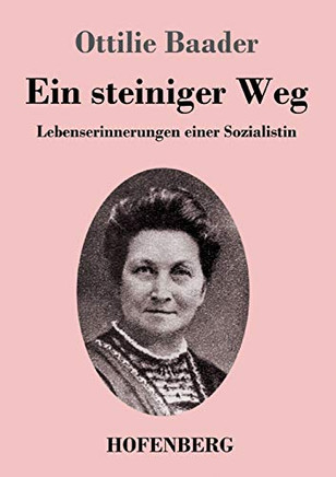 Ein Steiniger Weg: Lebenserinnerungen Einer Sozialistin (German Edition) - 9783743736511