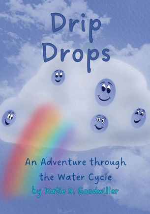 Drip Drops: An Adventure Through the Water Cycle