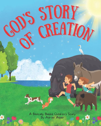 God's Story of Creation: A Biblically Based Children's Story