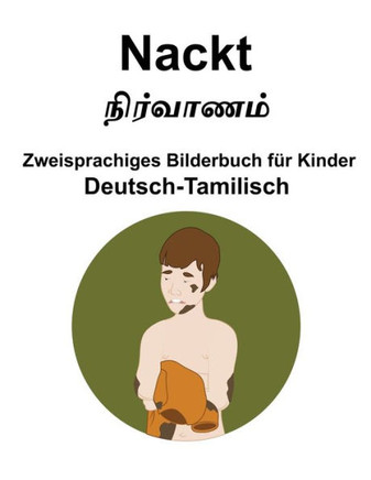 Deutsch-Tamilisch Nackt Zweisprachiges Bilderbuch f? Kinder