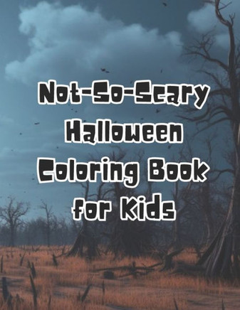 Not-So-Scary Halloween Coloring Book for Kids Not-So-Scary Halloween Coloring Book for Kids