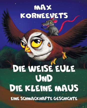 Die Weise Eule Und Die Kleine Maus: Eine schmackhafte Geschichte