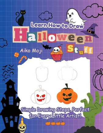 Learn How to Draw Halloween Stuff: Simple Drawing Steps, Perfect for Every Little Artist!