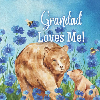 Grandad Loves Me!: A Rhyming Story about Generational Love