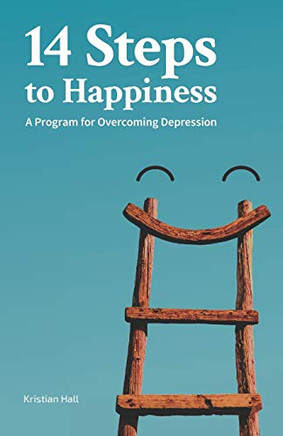14 Steps to Happiness: A Program for Overcoming Depression