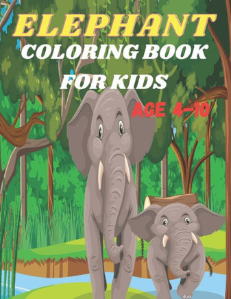 Elephant Coloring Book For Kids: A Kid's Coloring Book Full of Elephant Surprises