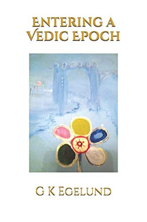 Entering a Vedic Epoch (Co-Creating a Vedic Epoch)