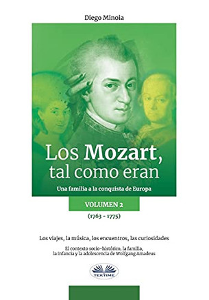 Los Mozart, Tal Como Eran. (Volumen 2): Una Familia a la Conquista de Europa (Spanish Edition)