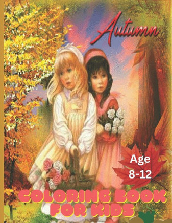 Autumn Coloring Book For Kids: Nature's Palette: Autumn Coloring Delights