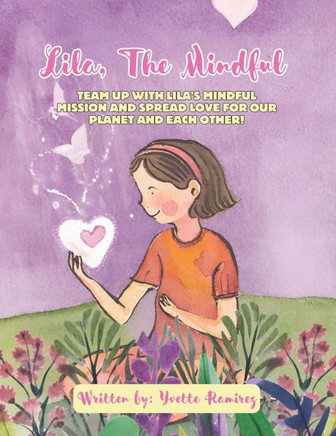 Lila, The Mindful: Team up with Lila's Mindful Mission and spread love for our planet and each other!