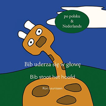 BIB UDERZA SIE W GLOWE - BIB STOOT HET HOOFD: po Polsku & Nederlands (Bib de giraf - kinderprentenboeken in diverse talen) (Dutch Edition)