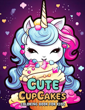 Cute Cupcakes Coloring Book for Kids: Children's Coloring Odyssey in a Sugary Paradise