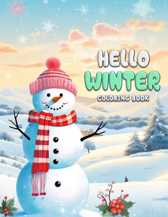 Hello Winter Coloring Book: A Journey Through Snowy Splendors