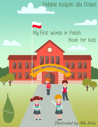 My First Words in Polish: Book for Kids: Polski Alfabet dla Dzieci: Polskie Ksi&#261;&#380;ki dla Dzieci