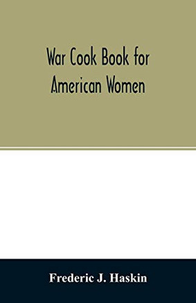 War cook book for American women: suggestions for patriotic service in the home