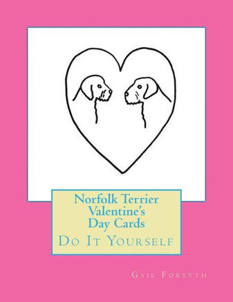Norfolk Terrier Valentine'S Day Cards: Do It Yourself