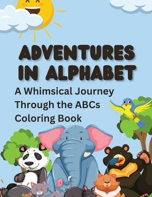 Adventures in Alphabet: A Whimsical Journey Through the ABCs Coloring Book