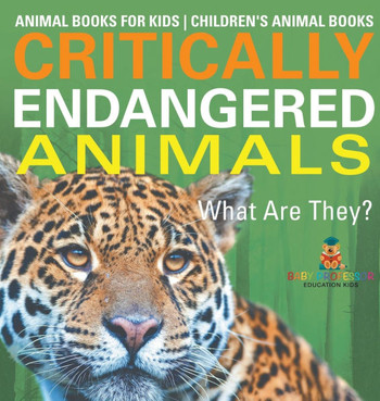Critically Endangered Animals: What Are They? Animal Books for Kids Children's Animal Books