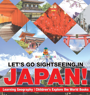 Let's Go Sightseeing in Japan! Learning Geography Children's Explore the World Books
