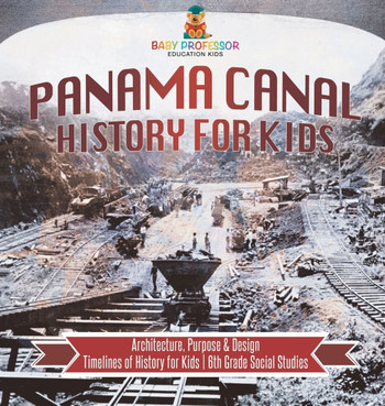 Panama Canal History for Kids - Architecture, Purpose & Design Timelines of History for Kids 6th Grade Social Studies