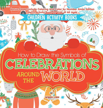 Children Activity Books. How to Draw the Symbols of Celebrations around the World. Bonus Pages Include Coloring and Color by Number Xmas Edition. Merr Children Activity Books. How to Draw the Symbols of Celebrations around the World. Bonus Pages Include Coloring and Color by Number Xmas Edition. Merr