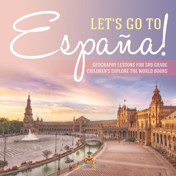 Let's Go to Espa?! Geography Lessons for 3rd Grade Children's Explore the World Books
