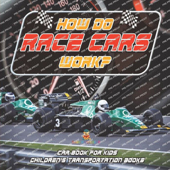 How Do Race Cars Work? Car Book for Kids Children's Transportation Books