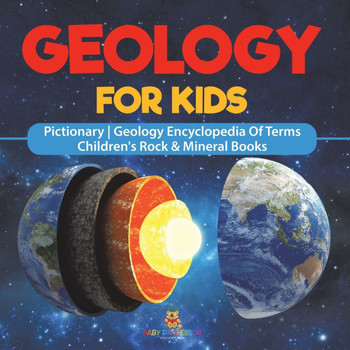 Geology For Kids - Pictionary Geology Encyclopedia Of Terms Children's Rock & Mineral Books