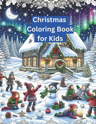 Christmas Coloring Book for Kids: From Snowflakes to Santa: A Coloring Adventure