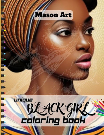 Unique Black Girls Coloring Book: A Great Coloring Book Featuring Beautiful African American Women Portrait