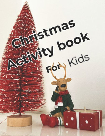 Christmas Activity Book for Kids: Festive Fun and Games: A Christmas Activity Book Packed with Joyful Challenges for Kids