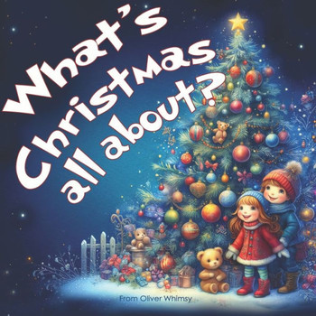 ""What's Christmas All About?"": Simple Answers for Little Minds