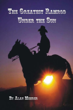 The Best Ramrod Under The Sun: A Hard Way To Earn A Livin'