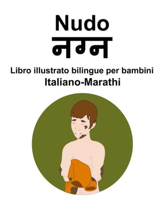 Italiano-Marathi Nudo Libro illustrato bilingue per bambini