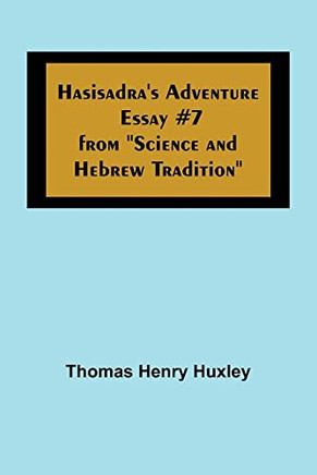 Hasisadra's Adventure; Essay #7 From Science And Hebrew Tradition