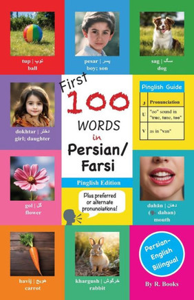 First 100 Words in Persian / Farsi: Pinglish Edition (Persian in English script) Kids & Toddlers 100 Pictures in Full Color w/ Persian, Pinglish, and